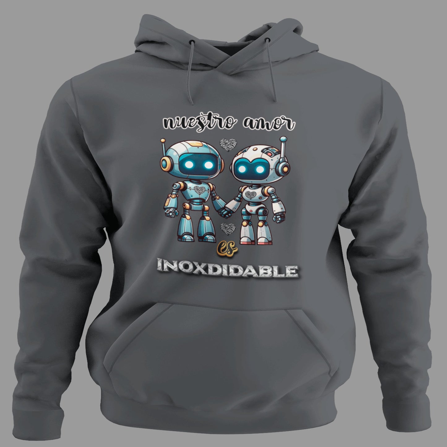 Sudadera Nuestro Amor es Inoxidable con capucha, diseño robot y amor duradero