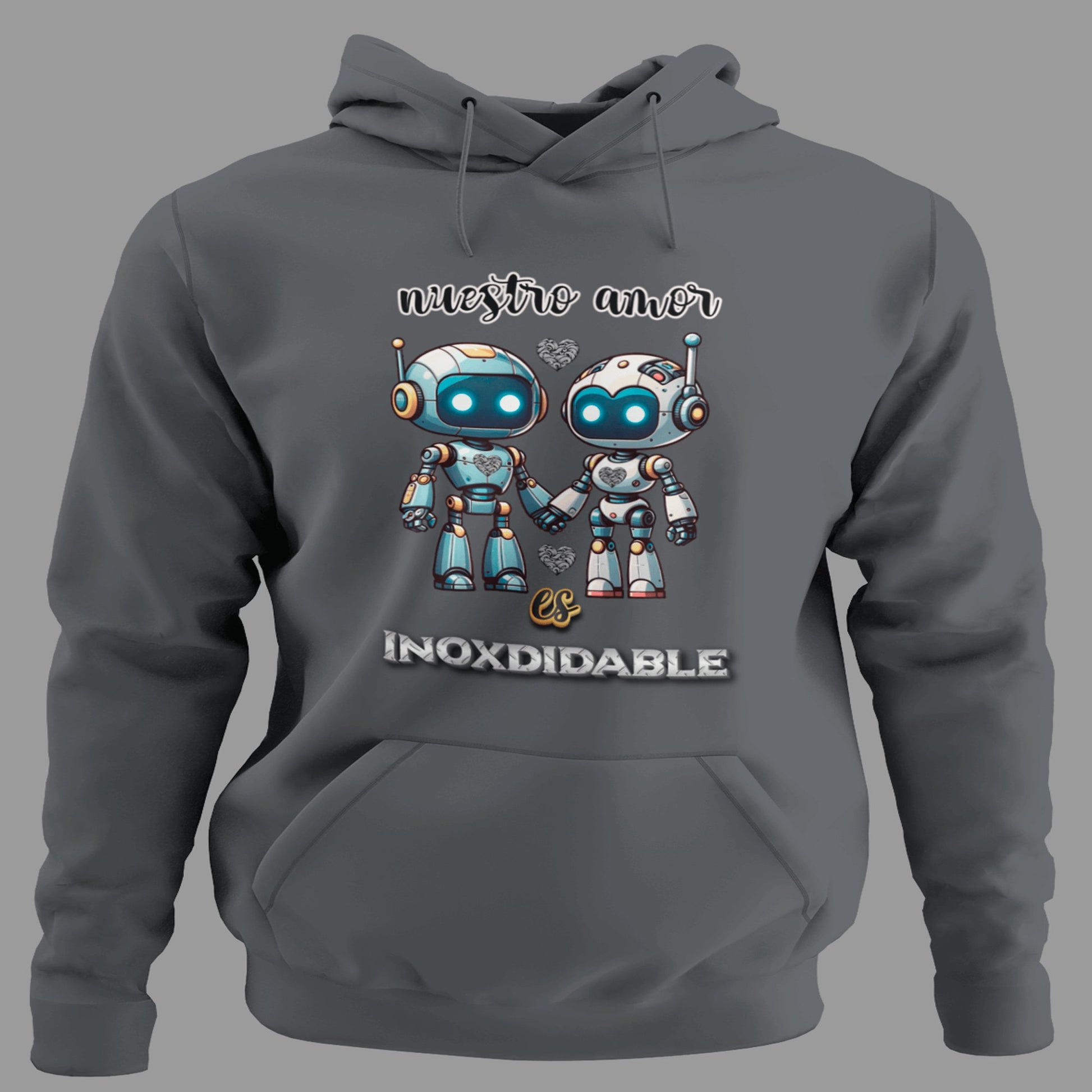 Sudadera Nuestro Amor es Inoxidable con capucha, diseño robot y amor duradero