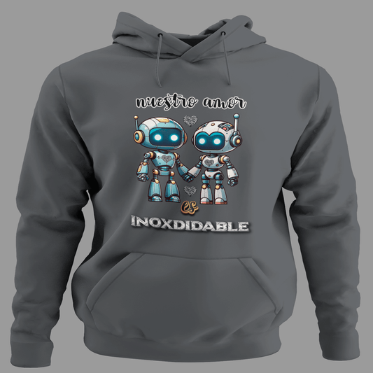 Sudadera "Nuestro Amor es Inoxidable": Amor Robótico y Resistente