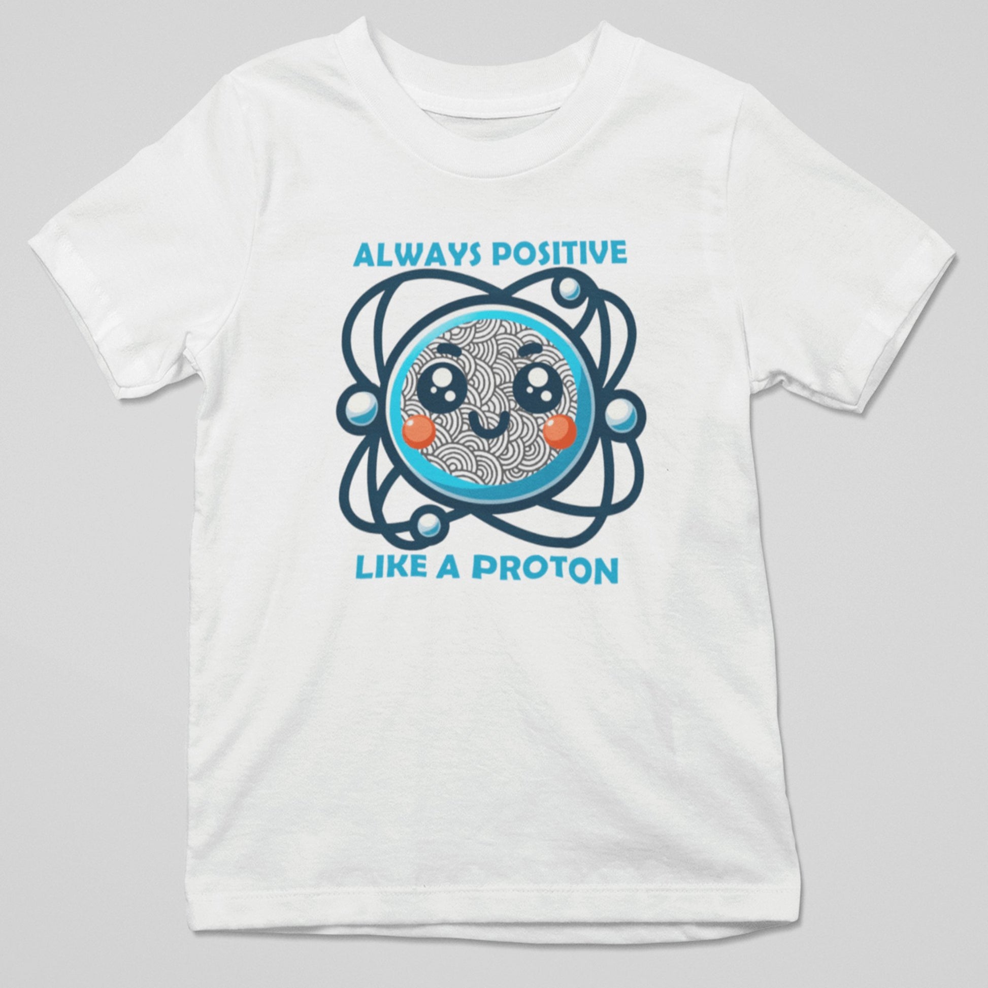 Camiseta Always Positive Like a Proton con diseño protón y ciencia, regalo original