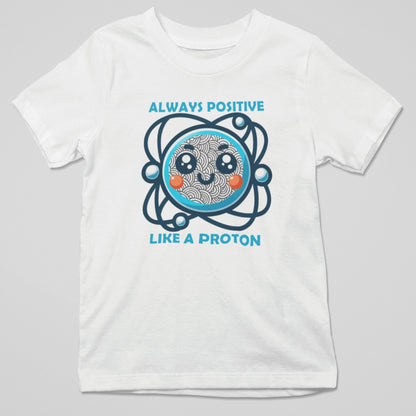 Camiseta Always Positive Like a Proton con diseño protón y ciencia, regalo original