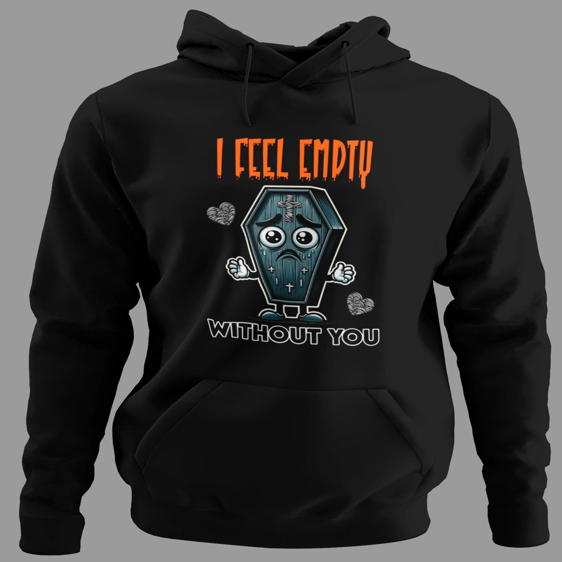 Sudadera I Feel Empty Without You con capucha, diseño taza vacía y humor romántico