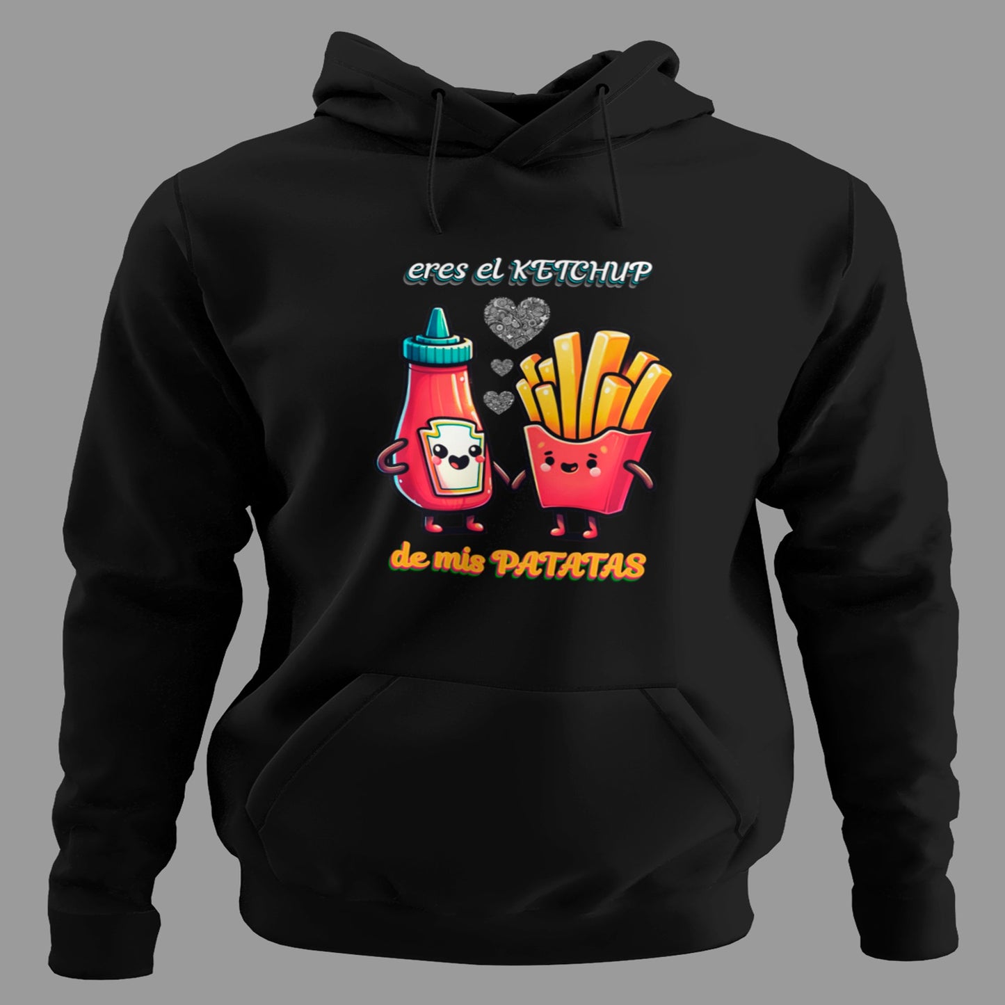 Sudadera Eres el Ketchup de Mis Patatas con capucha, amor gastronómico divertido