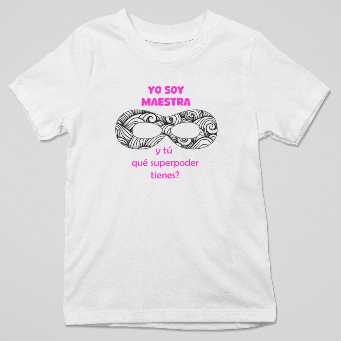 Camiseta Yo Soy Maestra ¿Y Tú Qué Superpoder Tienes? con diseño empoderamiento educativo