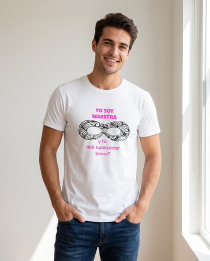 Hombre con Camiseta Yo Soy Maestra ¿Y Tú Qué Superpoder Tienes? - Starway to Helen
