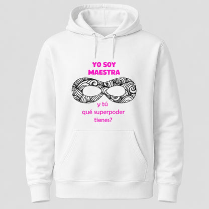 Sudadera Yo Soy Maestra ¿Y Tú Qué Superpoder Tienes? blanca, regalo original Día de la Maestra - Starway to Helen