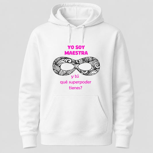 Sudadera Yo Soy Maestra ¿Y Tú Qué Superpoder Tienes? blanca, regalo original Día de la Maestra - Starway to Helen
