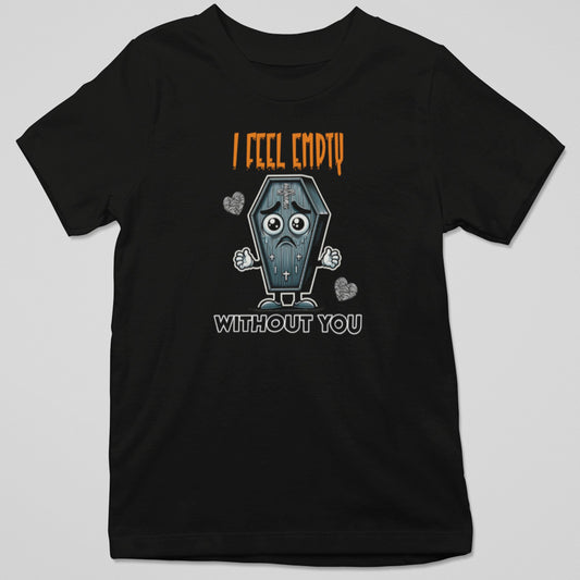 Camiseta I Feel Empty Without You con diseño taza vacía y humor romántico